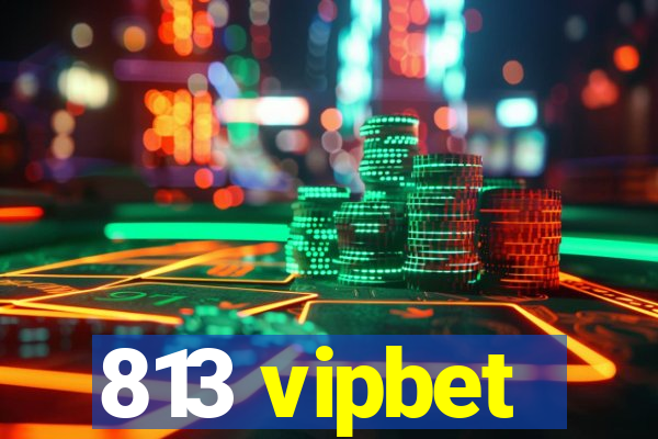 813 vipbet